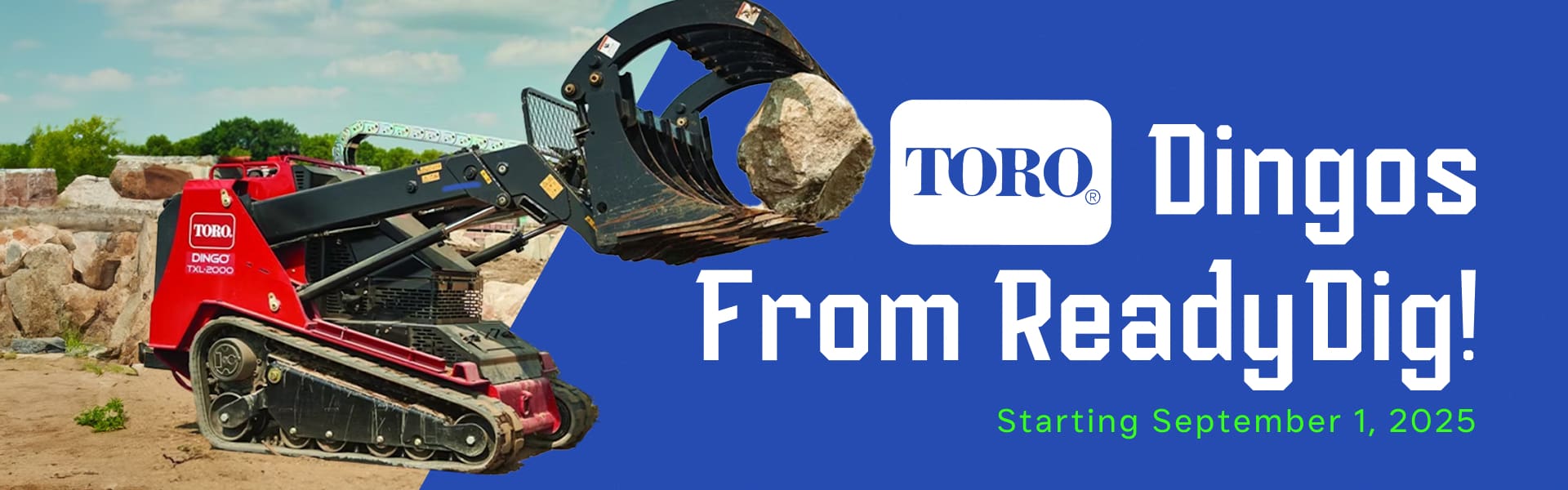 Wide promotional banner featuring a Toro Dingo TXL2000 lifting a large rock, with text announcing 'Toro Dingos From ReadyDig! Starting September 1, 2025."